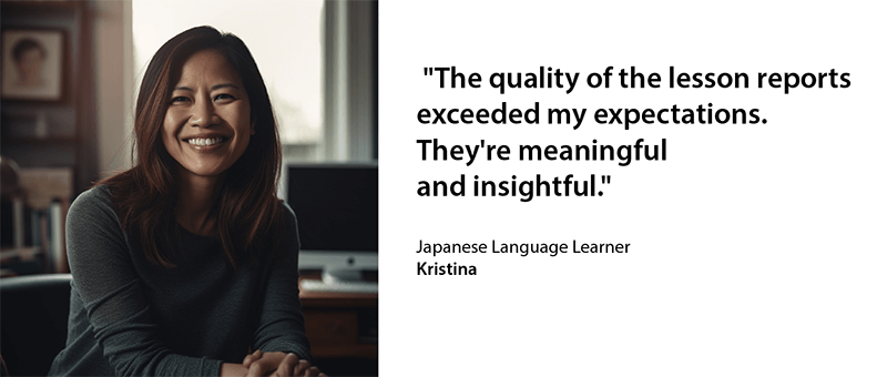 Smiling Asian woman in her late 30s. Japanese learner Kristina is commenting on We online language school. The quality of the lesson reports exceeded my expectations. They are meaningful and insightful.